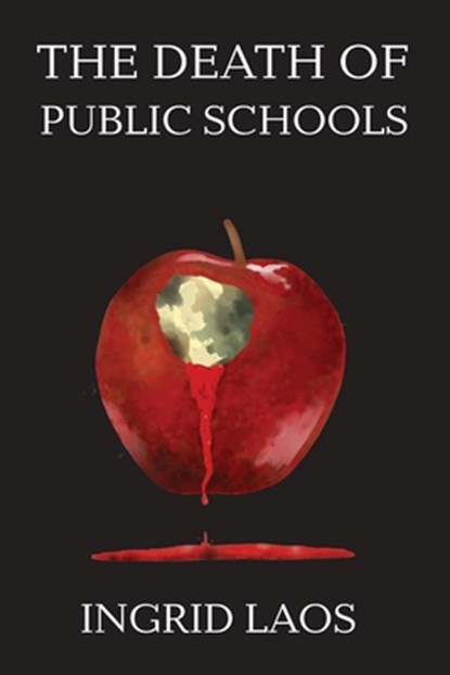 The Death of Public Schools, Ingrid Laos - Paperback - 9781734496109