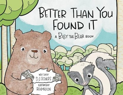 Better Than You Found It: A Billy the Bear Book, D. J. Bowers - Paperback - 9781734510454