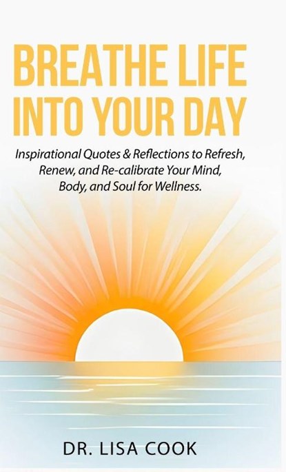 Breathe Life Into Your Day, Lisa Cook - Gebonden - 9781734536140