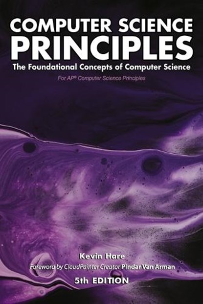 Computer Science Principles: The Foundational Concepts of Computer Science - For AP(R) Computer Science Principles, Pindar Van Arman - Paperback - 9781734554960