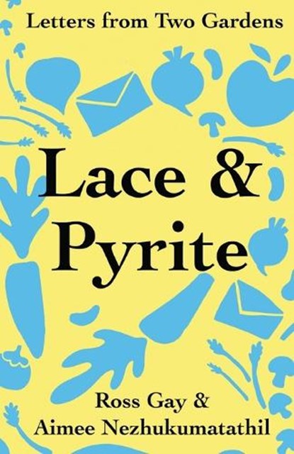 Lace & Pyrite, Ross Gay ; Aimee Nezhukumatathil - Paperback - 9781734580273