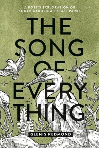 The Song of Everything: A Poet's Exploration of South Carolina's State Parks, Glenis Redmond - Paperback - 9781734584479