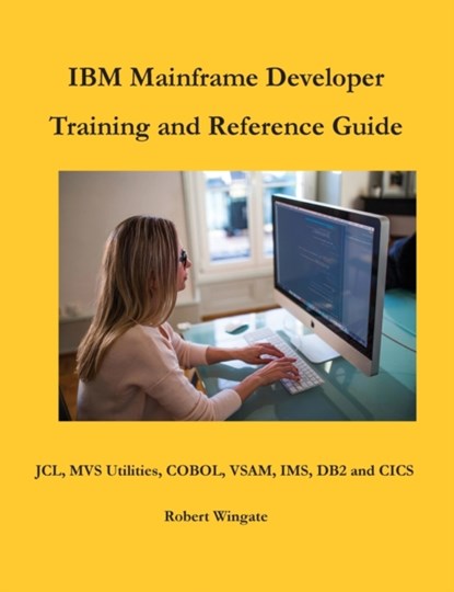 IBM Mainframe Developer Training and Reference Guide, Robert Wingate - Gebonden - 9781734584776