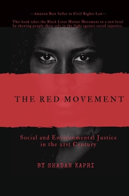 The Red Movement: Social and Environmental Justice in the 21st Century, Shadan Kapri - Paperback - 9781734644647
