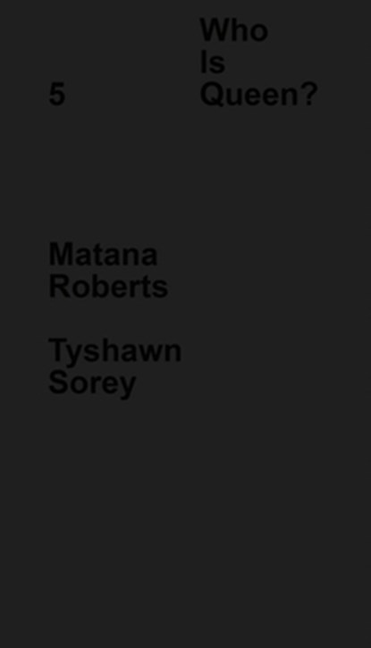 Who Is Queen? 5: Matana Roberts, Tyshawn Sorey, Matana Roberts - Gebonden - 9781734681765