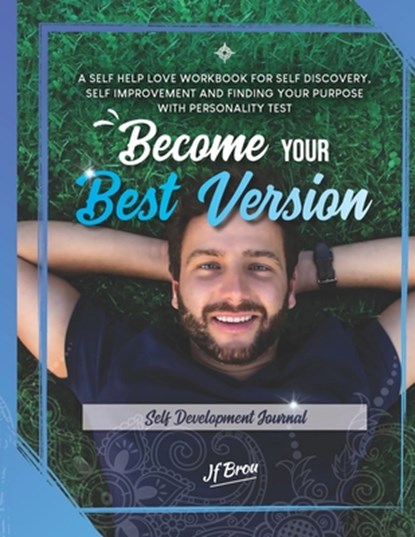 Become Your Best Version: Self Development Journal: A Self Help Love Workbook for Self Discovery, Self Improvement and Finding Your Purpose with, Staci Weber - Paperback - 9781734708240