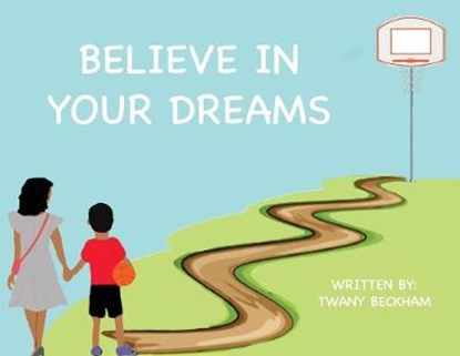 Believe In Your Dreams, BECKHAM,  Twany - Paperback - 9781734731323