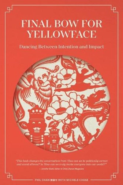 Final Bow for Yellowface: Dancing between Intention and Impact, Michele Chase - Paperback - 9781734732481