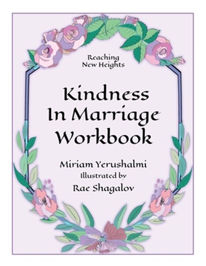 Reaching New Heights Through Kindness in Marriage Workbook, Miriam Yerushalmi - Paperback - 9781734758146