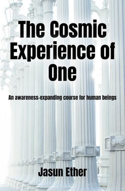 The Cosmic Experience of One, Jasun Ether - Ebook - 9781734833461