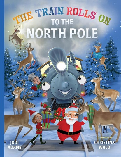 The Train Rolls On To The North Pole, Jodi Adams - Paperback - 9781734836646