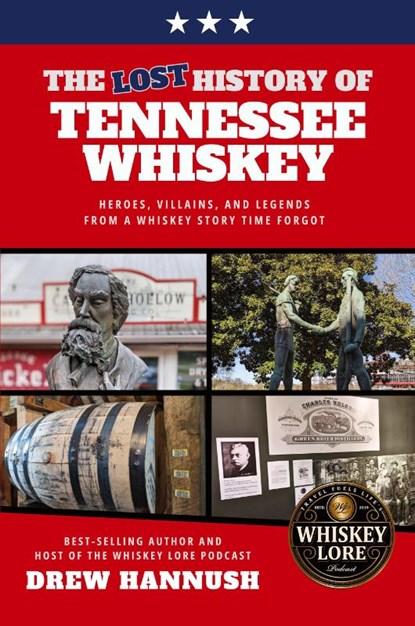 The Lost History of Tennessee Whiskey, Drew Hannush - Paperback - 9781734865165
