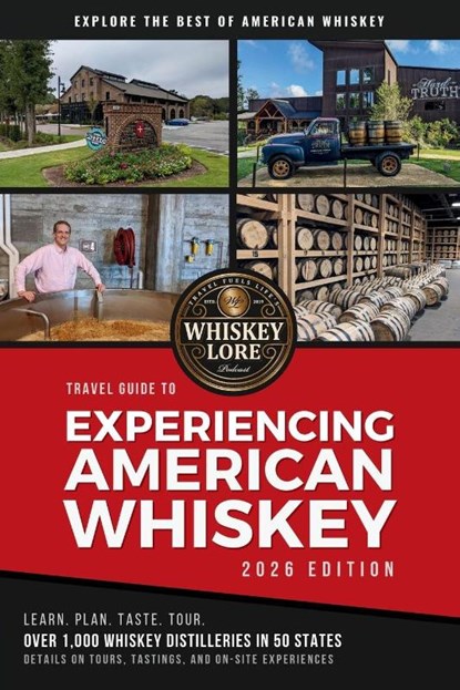Whiskey Lore's Travel Guide to Experiencing American Whiskey, Drew Hannush - Paperback - 9781734865189