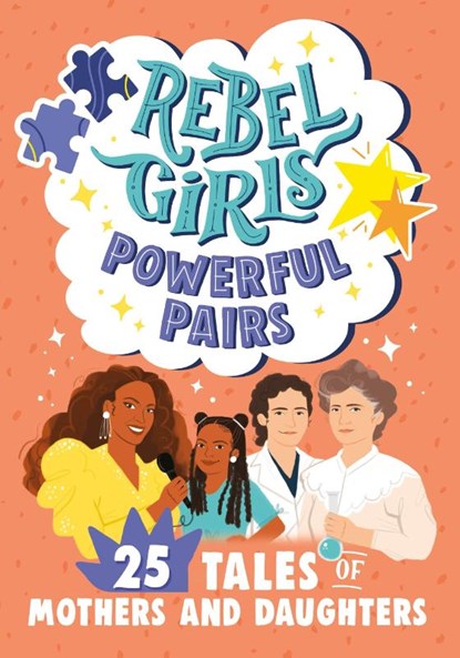 Rebel Girls Powerful Pairs: 25 Tales of Mothers and Daughters, Rebel Girls - Paperback - 9781734877076