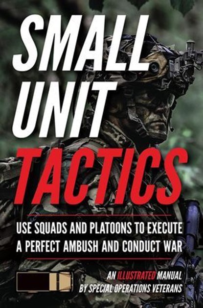 Small Unit Tactics: An Illustrated Manual, Matthew Luke - Ebook - 9781734888003