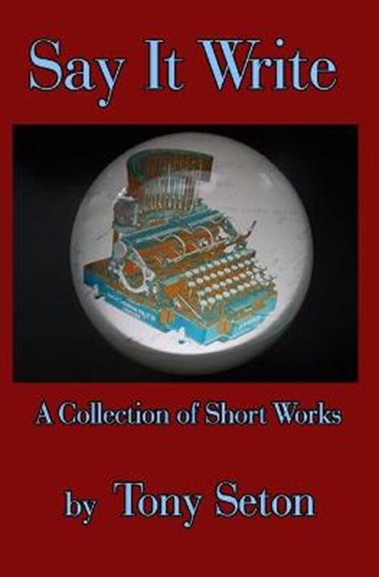 Say It Write, Tony Seton - Paperback - 9781734905731