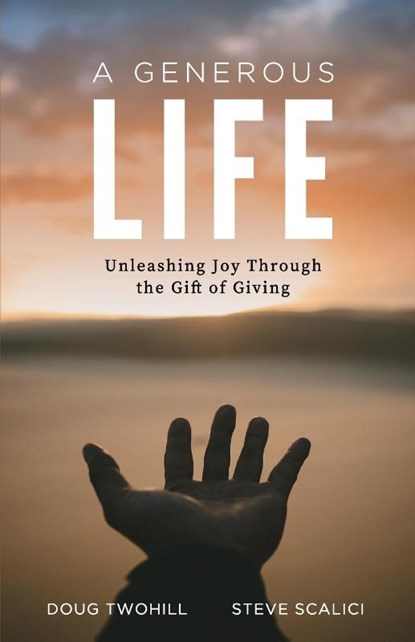 A Generous Life, Doug Twohill ; Steve Scalici - Paperback - 9781734955927
