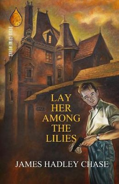 Lay Her Among the Lilies, James Hadley Chase - Paperback - 9781734975925