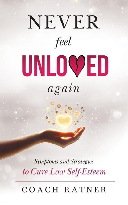 Never Feel Unloved Again, Coach Daniel Ratner - Paperback - 9781734984682