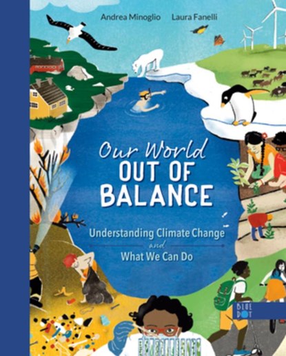 Our World Out of Balance: Understanding Climate Change and What We Can Do, Andrea Minoglio - Gebonden - 9781735000534