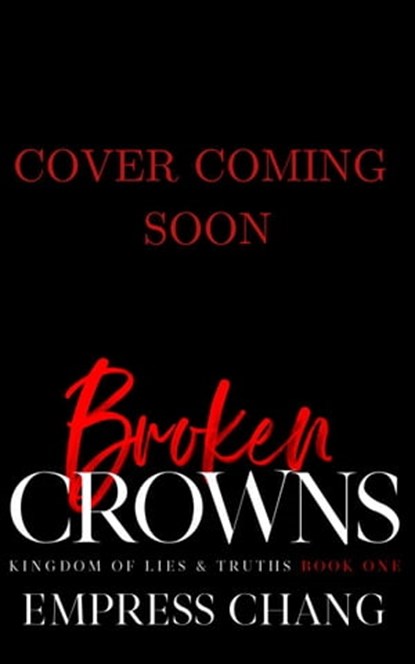 Broken Crowns: Kingdom of Lies & Truths Book One, Empress Chang - Ebook - 9781735030081