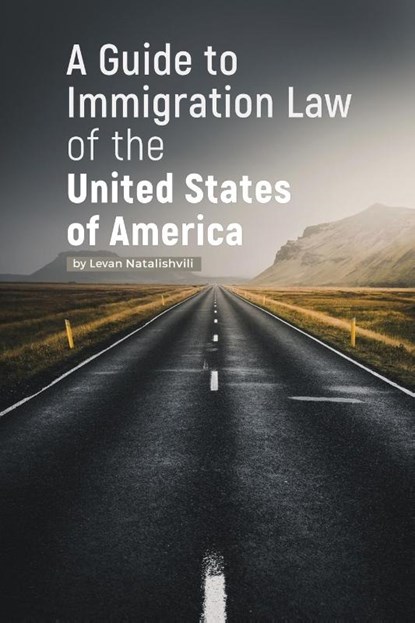 A Guide to Immigration Law of the United States of America, Levan Natalishvili - Paperback - 9781735040707