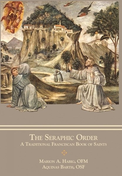 The Seraphic Order, Fr Marion A Habig ; Aquinas Barth - Gebonden - 9781735060170