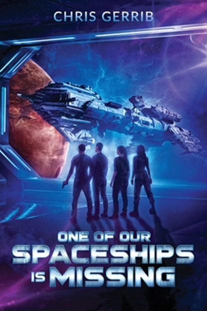 One of Our Spaceships is Missing, Chris Gerrib - Paperback - 9781735076843