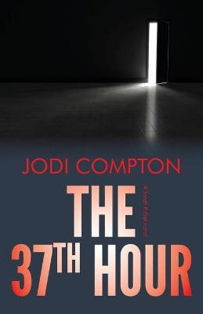 The 37th Hour: A Sarah Pribek novel, Jodi Compton - Paperback - 9781735086507