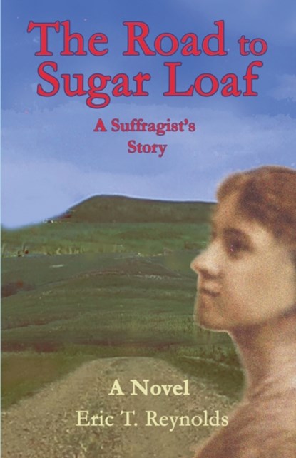 The Road to Sugar Loaf, Eric T Reynolds - Paperback - 9781735093826
