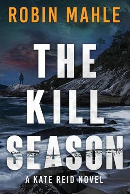 The Kill Season, Robin Mahle - Paperback - 9781735119809