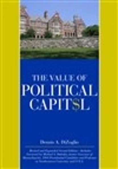 The Value of Political Capital, Second Edition, Revised, Dennis A. DiZoglio - Paperback - 9781735168968