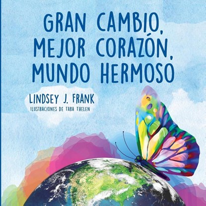 Gran cambio, mejor corazon, mundo hermoso, Lindsey J Frank - Paperback - 9781735183329
