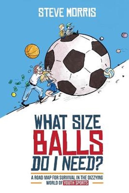 What Size Balls Do I Need?, MORRIS,  Steve - Paperback - 9781735203324
