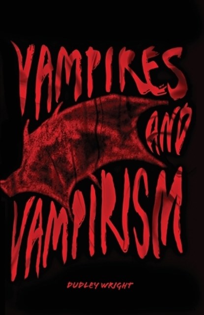 Vampires and Vampirism, Dudley Wright - Paperback - 9781735320144