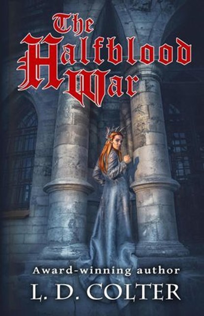 The Halfblood War, L. D. Colter - Ebook - 9781735354415