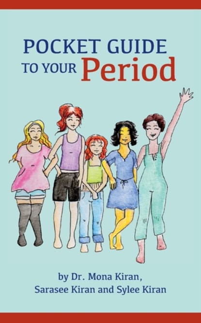 Pocket Guide to Your Period, Dr Mona Kiran ; Sarasee Kiran ; Sylee Kiran - Paperback - 9781735395708