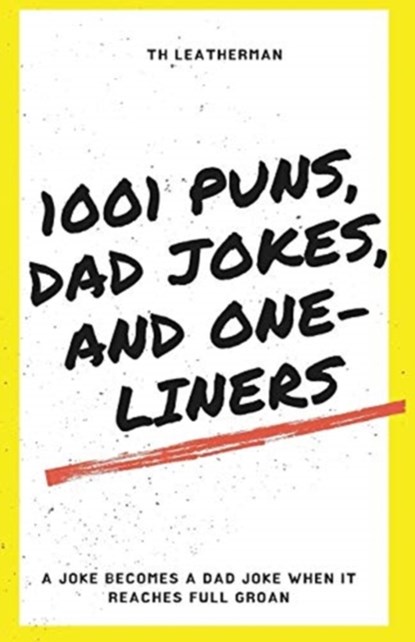 1001 Puns, Dad Jokes, and One-Liners, Th Leatherman - Paperback - 9781735399010