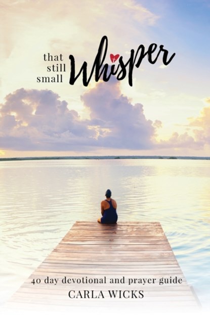 That Still Small Whisper, Carla Wicks - Paperback - 9781735409306