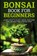 Bonsai Book for Beginners, Robert Smith - Paperback - 9781735412580