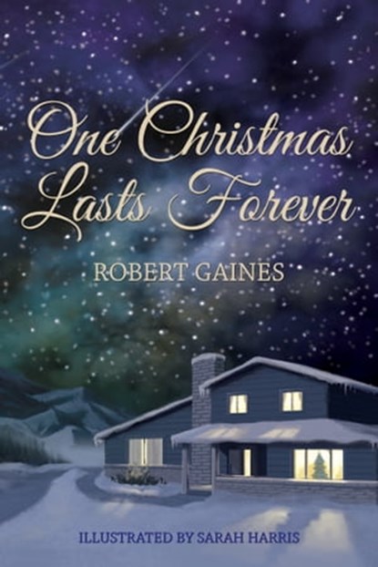 One Christmas Lasts Forever, Robert Gaines - Ebook - 9781735414546