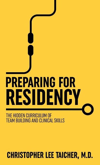 Preparing for Residency, Christopher Lee Taicher - Paperback - 9781735422701