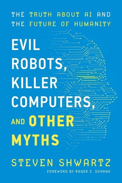 Evil Robots, Killer Computers, and Other Myths, Steven Shwartz - Paperback - 9781735424538