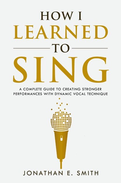 How I Learned To Sing, Jonathan E Smith - Paperback - 9781735439501