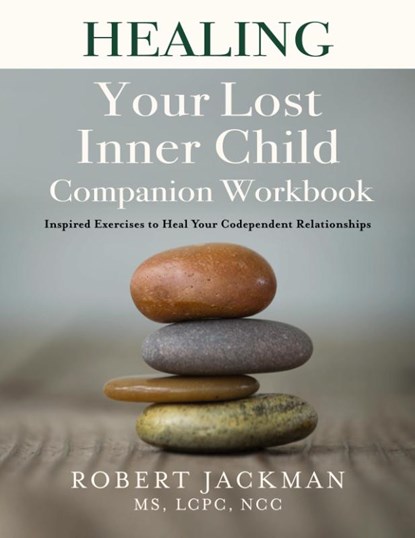 Healing Your Lost Inner Child Companion Workbook, Robert Jackman - Paperback - 9781735444529