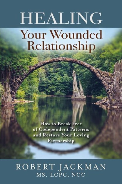 Healing Your Wounded Relationship, Robert Jackman - Paperback - 9781735444543