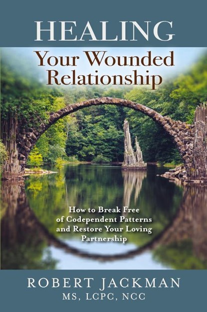 Healing Your Wounded Relationship, Robert Jackman - Paperback - 9781735444543