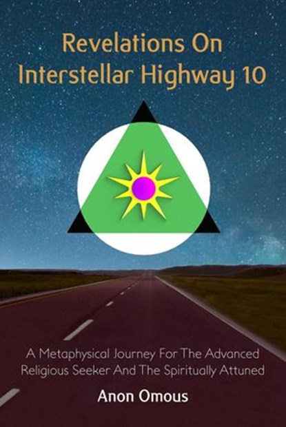 Revelations On Interstellar Highway 10, Anon Omous - Ebook - 9781735448015