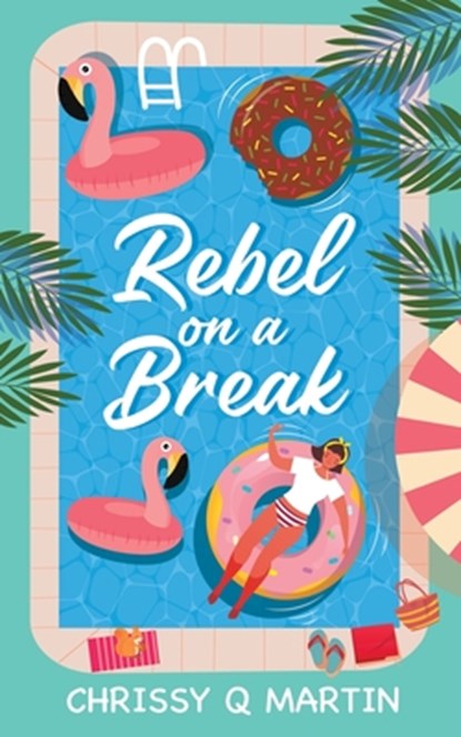 Rebel on a Break, Chrissy Q Martin - Paperback - 9781735452760