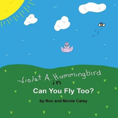 Violet A. Hummingbird in Can You Fly Too?, CAREY,  Nicole ; Carey, Ron - Paperback - 9781735478838